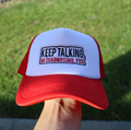 Keep Talking Foam Trucker Hat